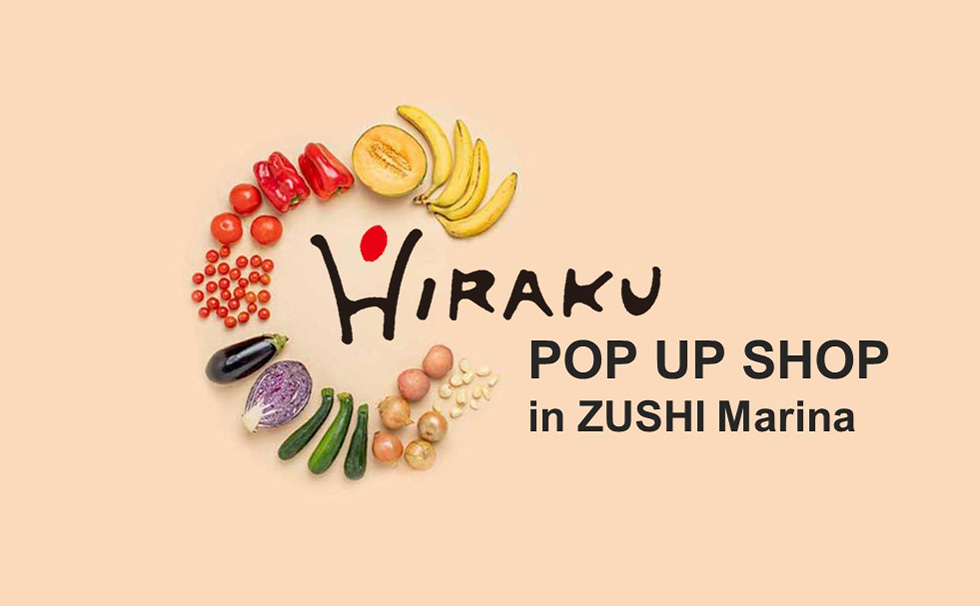 HIRAKU
POP UP SHOP
in ZUSHI Marina